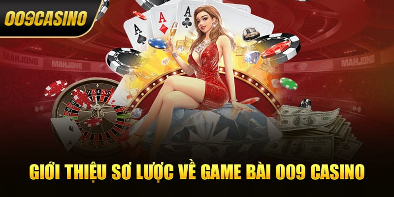 Game bài 009 Casino là tựa game cá cược trực tuyến