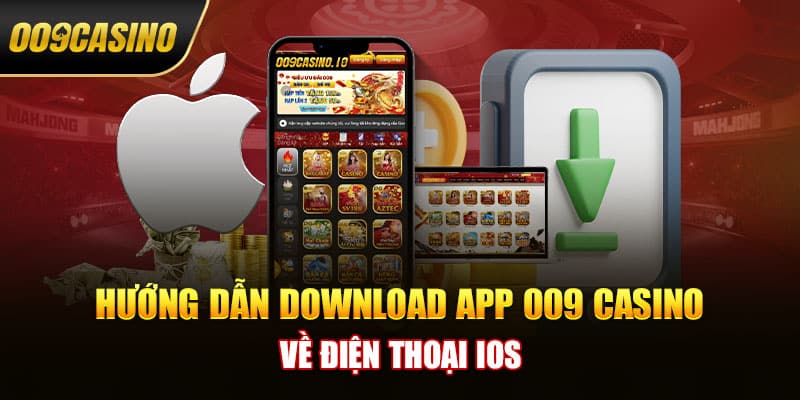Tải app 009 casino về điện thoại iOS đơn giản