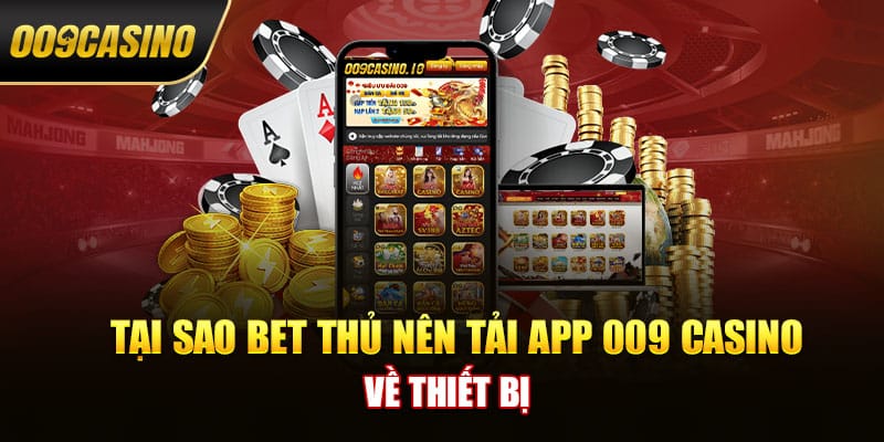 Có khá nhiều lý do thuyết phục người chơi tải app 009 casino