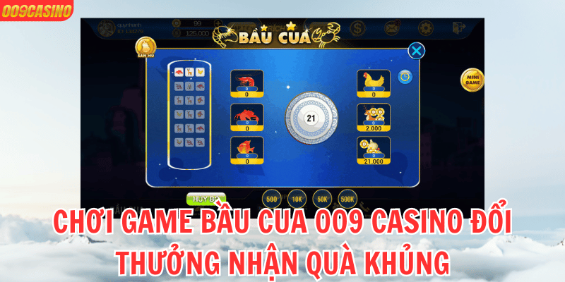 Chơi game Bầu Cua 009 Casino đổi thưởng nhận quà khủng