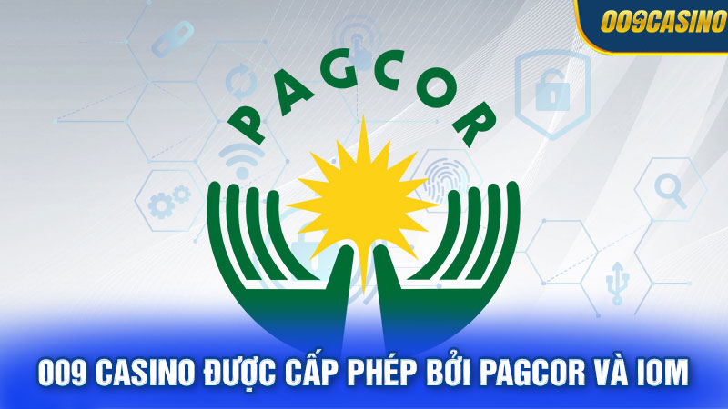 009 Casino được cấp phép bởi PAGCOR và IOM