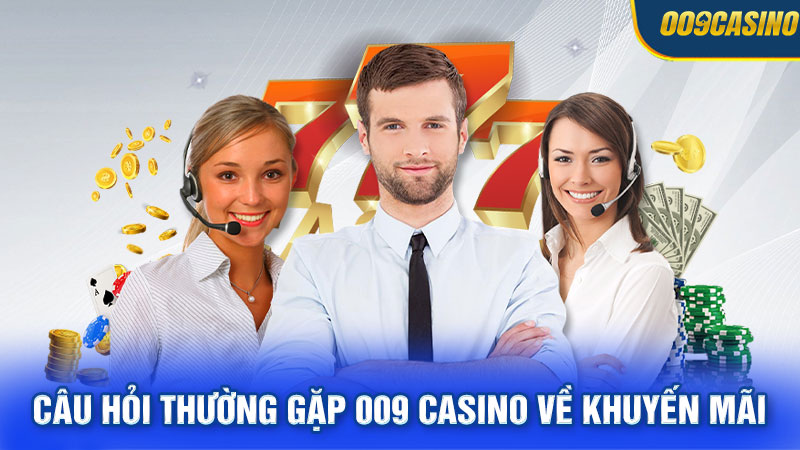 Câu hỏi thường gặp 009 Casino về khuyến mãi